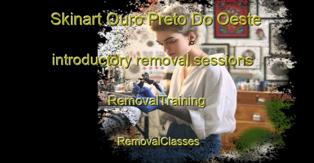 Skinart Ouro Preto Do Oeste introductory removal sessions | RemovalTraining | RemovalClasses | SkinartTraining-Brazil
