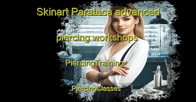 Skinart Parateca advanced piercing workshops | PiercingTraining | PiercingClasses | SkinartTraining-Brazil