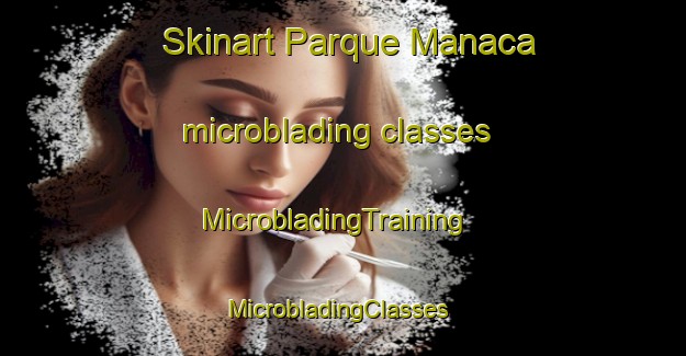 Skinart Parque Manaca microblading classes | MicrobladingTraining | MicrobladingClasses | SkinartTraining-Brazil