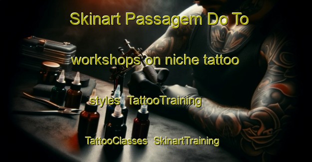 Skinart Passagem Do To workshops on niche tattoo styles | TattooTraining | TattooClasses | SkinartTraining-Brazil