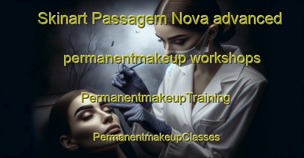 Skinart Passagem Nova advanced permanentmakeup workshops | PermanentmakeupTraining | PermanentmakeupClasses | SkinartTraining-Brazil