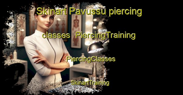 Skinart Pavussu piercing classes | #PiercingTraining #PiercingClasses #SkinartTraining-Brazil