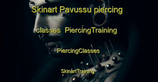 Skinart Pavussu piercing classes | #PiercingTraining #PiercingClasses #SkinartTraining-Brazil