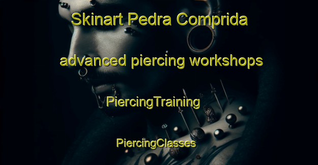 Skinart Pedra Comprida advanced piercing workshops | PiercingTraining | PiercingClasses | SkinartTraining-Brazil