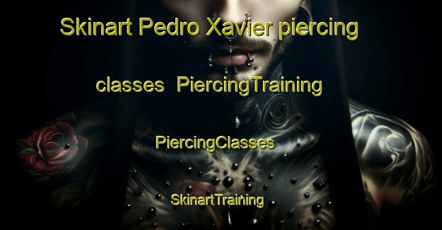 Skinart Pedro Xavier piercing classes | PiercingTraining | PiercingClasses | SkinartTraining-Brazil