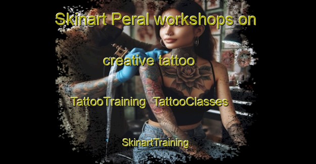 Skinart Peral workshops on creative tattoo | TattooTraining | TattooClasses | SkinartTraining-Brazil