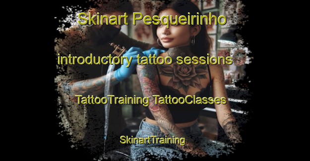 Skinart Pesqueirinho introductory tattoo sessions | #TattooTraining #TattooClasses #SkinartTraining-Brazil