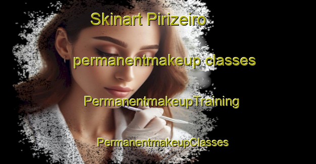 Skinart Pirizeiro permanentmakeup classes | PermanentmakeupTraining | PermanentmakeupClasses | SkinartTraining-Brazil