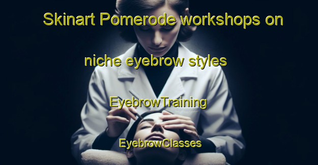 Skinart Pomerode workshops on niche eyebrow styles | EyebrowTraining | EyebrowClasses | SkinartTraining-Brazil