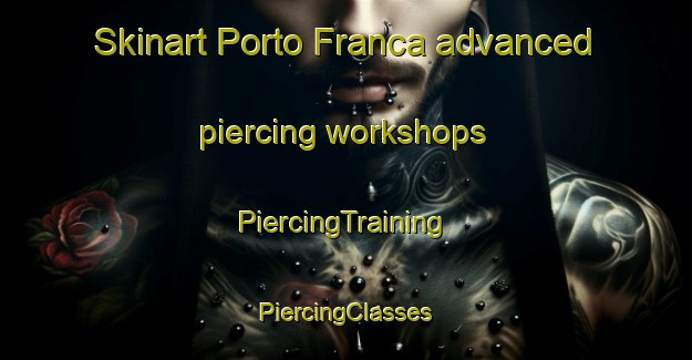 Skinart Porto Franca advanced piercing workshops | #PiercingTraining #PiercingClasses #SkinartTraining-Brazil