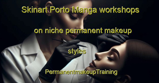Skinart Porto Manga workshops on niche permanent makeup styles | PermanentmakeupTraining | PermanentmakeupClasses | SkinartTraining-Brazil