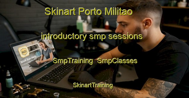 Skinart Porto Militao introductory smp sessions | SmpTraining | SmpClasses | SkinartTraining-Brazil