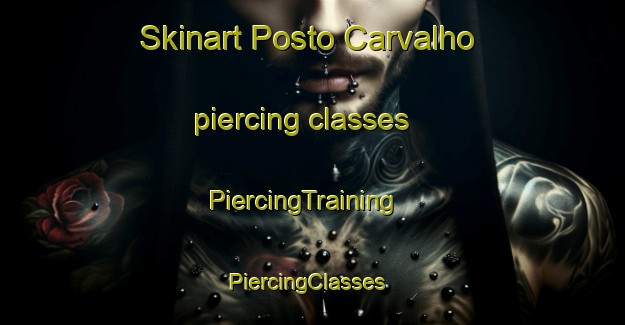 Skinart Posto Carvalho piercing classes | PiercingTraining | PiercingClasses | SkinartTraining-Brazil