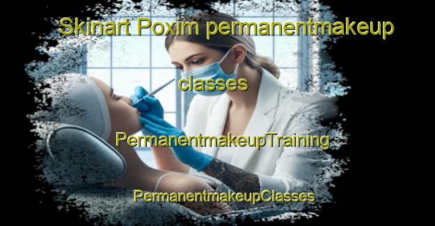 Skinart Poxim permanentmakeup classes | PermanentmakeupTraining | PermanentmakeupClasses | SkinartTraining-Brazil
