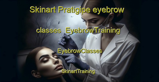 Skinart Pratigipe eyebrow classes | EyebrowTraining | EyebrowClasses | SkinartTraining-Brazil
