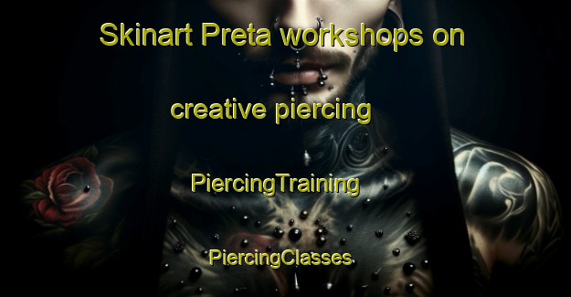 Skinart Preta workshops on creative piercing | PiercingTraining | PiercingClasses | SkinartTraining-Brazil