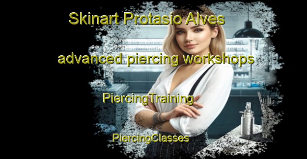 Skinart Protasio Alves advanced piercing workshops | PiercingTraining | PiercingClasses | SkinartTraining-Brazil
