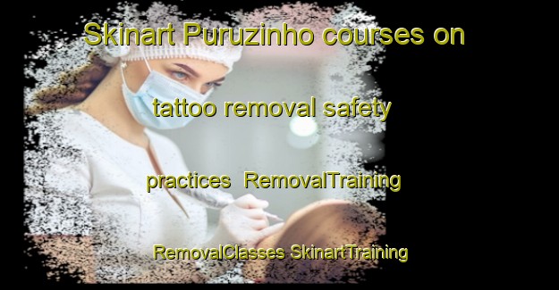 Skinart Puruzinho courses on tattoo removal safety practices | #RemovalTraining #RemovalClasses #SkinartTraining-Brazil