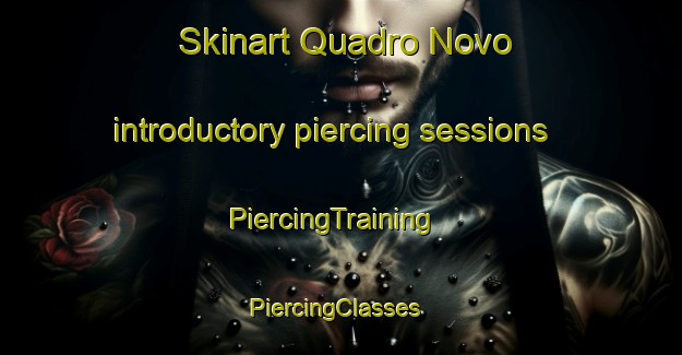 Skinart Quadro Novo introductory piercing sessions | PiercingTraining | PiercingClasses | SkinartTraining-Brazil