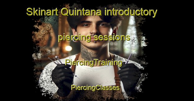 Skinart Quintana introductory piercing sessions | PiercingTraining | PiercingClasses | SkinartTraining-Brazil