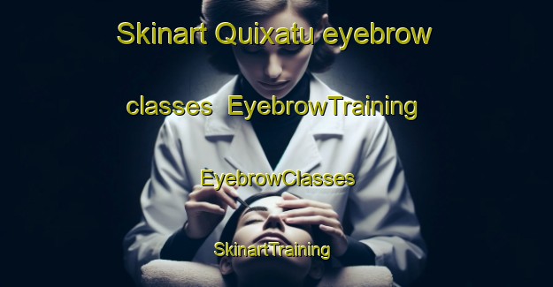 Skinart Quixatu eyebrow classes | EyebrowTraining | EyebrowClasses | SkinartTraining-Brazil