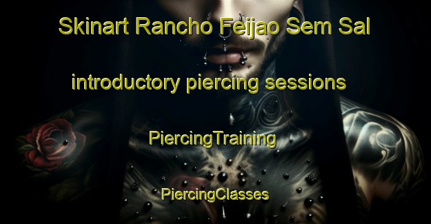 Skinart Rancho Feijao Sem Sal introductory piercing sessions | #PiercingTraining #PiercingClasses #SkinartTraining-Brazil