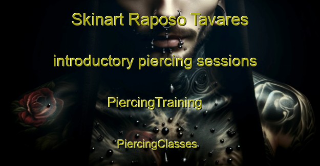 Skinart Raposo Tavares introductory piercing sessions | PiercingTraining | PiercingClasses | SkinartTraining-Brazil