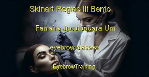 Skinart Regiao Iii Bento Ferreira Jucutuquara Um eyebrow classes | EyebrowTraining | EyebrowClasses | SkinartTraining-Brazil