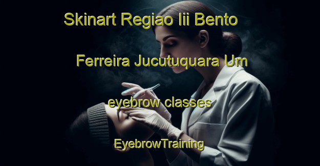Skinart Regiao Iii Bento Ferreira Jucutuquara Um eyebrow classes | EyebrowTraining | EyebrowClasses | SkinartTraining-Brazil