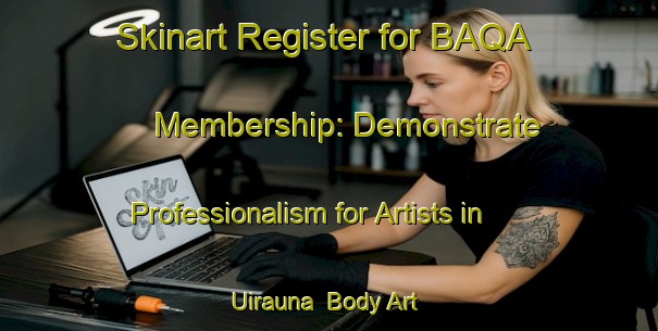 Skinart Register for BAQA Membership: Demonstrate Professionalism for Artists in Uirauna | Body Art Qualification Authority | BAQA-Brazil