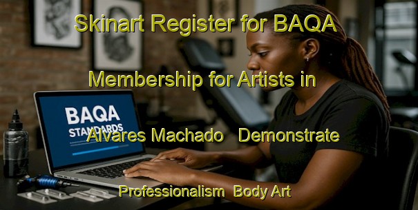 Skinart Register for BAQA Membership for Artists in Alvares Machado - Demonstrate Professionalism | Body Art Qualification Authority | BAQA-Brazil