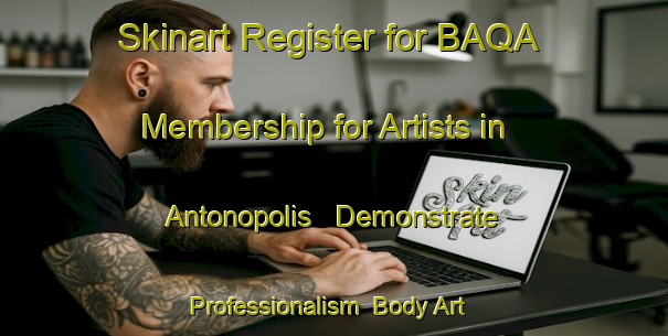 Skinart Register for BAQA Membership for Artists in Antonopolis - Demonstrate Professionalism | Body Art Qualification Authority | BAQA-Brazil