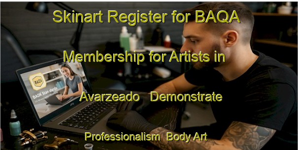Skinart Register for BAQA Membership for Artists in Avarzeado - Demonstrate Professionalism | Body Art Qualification Authority | BAQA-Brazil