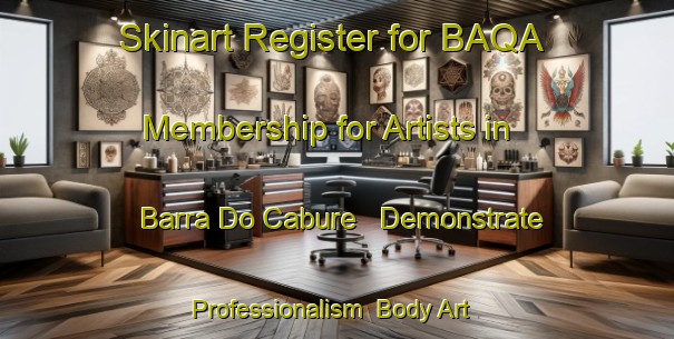 Skinart Register for BAQA Membership for Artists in Barra Do Cabure - Demonstrate Professionalism | Body Art Qualification Authority | BAQA-Brazil