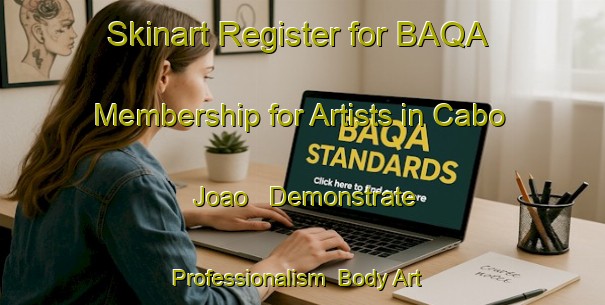 Skinart Register for BAQA Membership for Artists in Cabo Joao - Demonstrate Professionalism | Body Art Qualification Authority | BAQA-Brazil