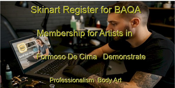 Skinart Register for BAQA Membership for Artists in Formoso De Cima - Demonstrate Professionalism | Body Art Qualification Authority | BAQA-Brazil