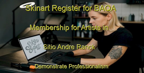 Skinart Register for BAQA Membership for Artists in Sitio Andre Ranck - Demonstrate Professionalism | Body Art Qualification Authority | BAQA-Brazil