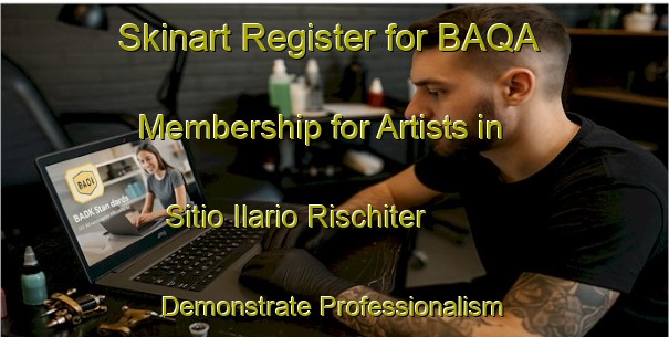 Skinart Register for BAQA Membership for Artists in Sitio Ilario Rischiter - Demonstrate Professionalism | Body Art Qualification Authority | BAQA-Brazil