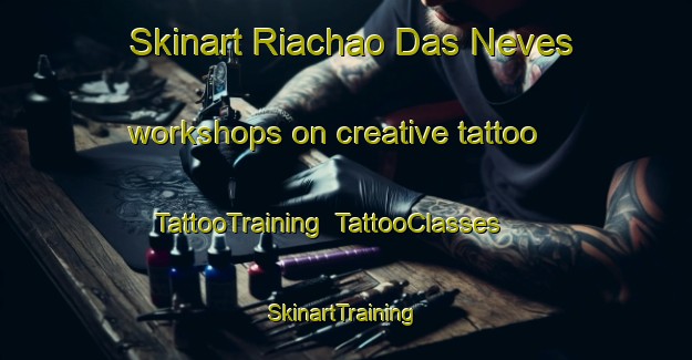 Skinart Riachao Das Neves workshops on creative tattoo | TattooTraining | TattooClasses | SkinartTraining-Brazil