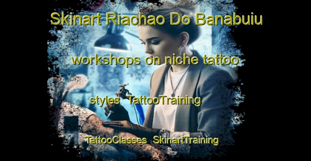 Skinart Riachao Do Banabuiu workshops on niche tattoo styles | TattooTraining | TattooClasses | SkinartTraining-Brazil