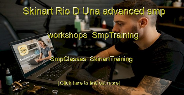 Skinart Rio D Una advanced smp workshops | SmpTraining | SmpClasses | SkinartTraining-Brazil