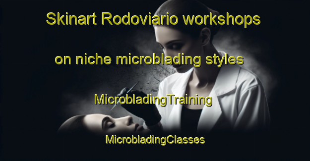 Skinart Rodoviario workshops on niche microblading styles | #MicrobladingTraining #MicrobladingClasses #SkinartTraining-Brazil