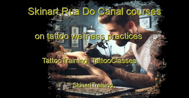 Skinart Rua Do Canal courses on tattoo wellness practices | TattooTraining | TattooClasses | SkinartTraining-Brazil