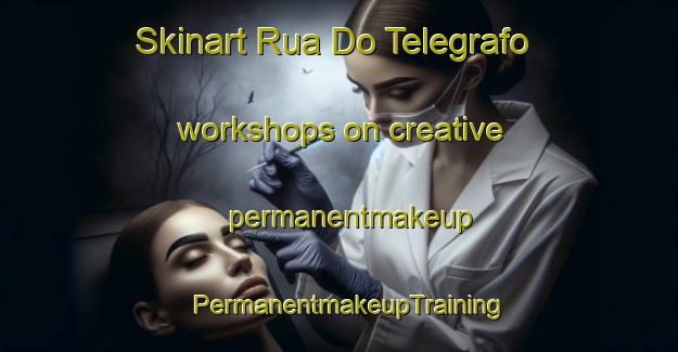 Skinart Rua Do Telegrafo workshops on creative permanentmakeup | PermanentmakeupTraining | PermanentmakeupClasses | SkinartTraining-Brazil
