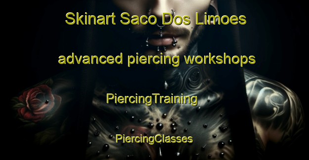 Skinart Saco Dos Limoes advanced piercing workshops | #PiercingTraining #PiercingClasses #SkinartTraining-Brazil