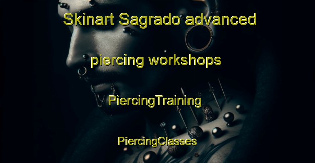 Skinart Sagrado advanced piercing workshops | #PiercingTraining #PiercingClasses #SkinartTraining-Brazil