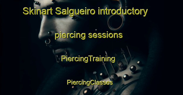 Skinart Salgueiro introductory piercing sessions | PiercingTraining | PiercingClasses | SkinartTraining-Brazil