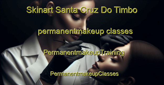 Skinart Santa Cruz Do Timbo permanentmakeup classes | PermanentmakeupTraining | PermanentmakeupClasses | SkinartTraining-Brazil