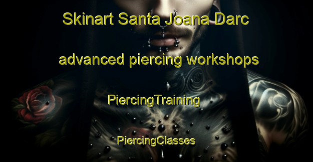 Skinart Santa Joana Darc advanced piercing workshops | #PiercingTraining #PiercingClasses #SkinartTraining-Brazil