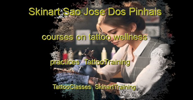 Skinart Sao Jose Dos Pinhais courses on tattoo wellness practices | TattooTraining | TattooClasses | SkinartTraining-Brazil